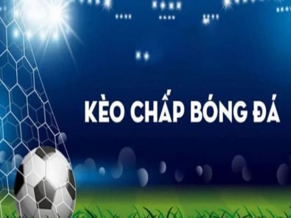 Khi nào nên chọn kèo chấp, khi nào nên chọn kèo đồng banh?